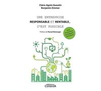 Une Entreprise Responsable Et Rentable, C'est Possible - Avec 18 Entretiens De Dirigeants D'entreprise