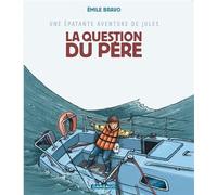 Une épatante aventure de Jules - Tome 5 - La Question du père - Emile Bravo - Dargaud - cartonné - Bande dessinée jeunesse