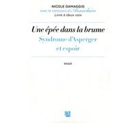 Une Épée Dans La Brume - Syndrome D'asperger Et Espoir