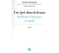 Une épée dans la brume - Syndrome d'Asperger et espoir : la singularité d'une différence invisible