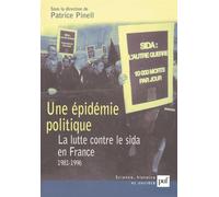 Une épidémie politique : La Lutte contre le sida en France : 1981-1996