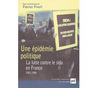 Une épidémie politique : La Lutte contre le sida en France : 1981-1996