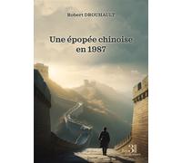 Une épopée chinoise en 1987 - Robert Drouhault - Trois Colonnes - broché - Récit