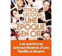 Une époque en or Titiou Lecoq (Auteur)