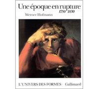 Werner Hofmann – Une Époque en rupture – 1750-1830 – Relié – Beau livre – Gallimard