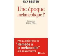 Une époque mélancolique ? Eva Bester (Auteur), Jérémie Peltier (Auteur)