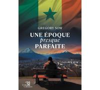 Une époque presque parfaite - Gregory Sow - Trois Colonnes - broché - Roman