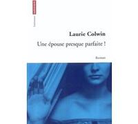 Une épouse presque parfaite ! Laurie Colwin (Auteur), Anne Berton (Traduction)
