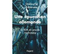 Une épuration allemande. La RDA en procès 1949-2004