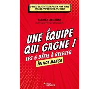 Une équipe qui gagne ! Edition manga Les 5 défis à relever - Patrick Lencioni - Eyrolles - broché - Etude
