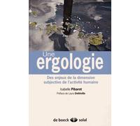 Une Ergologie - Des Enjeux De La Dimension Subjective De L'activité Humaine