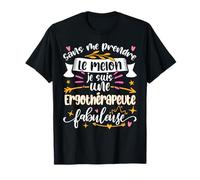 Une Ergothérapeute Fabuleuse Femme Idee Drole Ergothérapie T-Shirt