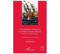 Une espèce animale à l'épreuve de l'image – Essai calmar géant – Nouvelle édition revue et augmentée