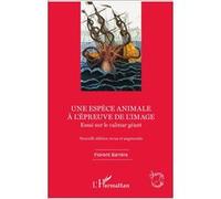 Une espèce animale à l'épreuve de l'image – Essai calmar géant – Nouvelle édition revue et augmentée