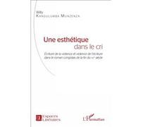 Une esthétique dans le cri Willy Kangulumba Munzenza (Auteur)