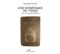 Une esthétique du voile: Essai sur l'art arabo-islamique