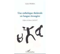 Une esthétique théâtrale en langue étrangère - Gisèle Pierra - L'harmattan - broché - Livre