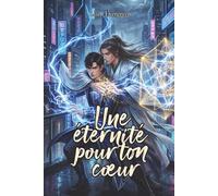 Une éternité pour ton cœur: Roman Danmei / Xianxia Urbain : Pouvoir, Rivalité et Mariage de convenance