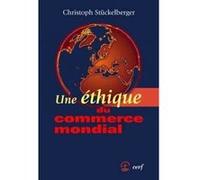 Une éthique du commerce mondial Christoph Stückelberger (Auteur)