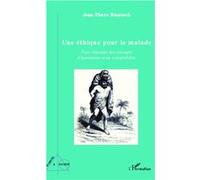 Une éthique pour le malade Pour dépasser les concepts d'autonomie et de vulnérabilité - Jean-Pierre Bénézech - L'harmattan - broché - Essai