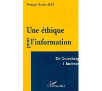 François‑Xavier Alix – Une éthique pour l'information : De Gutenberg à Internet – Broché