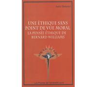 Une éthique sans point de vue morale : La pensée éthique de Bernard Williams
