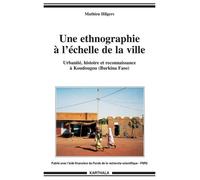 Une Ethnographie À L'échelle De La Ville - Urbanité, Histoire Et Reconnaissance À Koudougou (Burkina Faso)