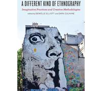 Une ethnographie différente : Pratiques imaginatives et méthodologies créatives