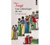 Une ethnologie de soi: Le temps sans âge