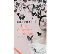 Une étincelle de vie Jodi Picoult (Auteur), Marie Chabin (Traduction)