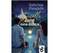 Une étincelle entre nos âmes Sabrina Paugam (Auteur)
