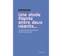 Une étoile filante entre deux néants... Et autres destinations philosophiques - Jacques Sénécal - Fides - broché - Essai