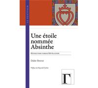 Une étoile nommée Absinthe Révolution versus révélation - Didier Brenot - Gregoriennes Eds - broché - Etude