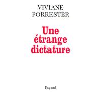 Une étrange dictature - Viviane Forrester - Fayard - broché - Essai