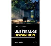 Une étrange disparition - Laurent Usai - Le Lys Bleu - broché - Roman
