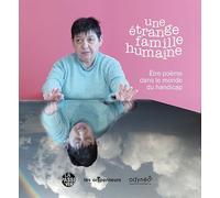 Une étrange famille humaine: Etre poème dans le monde du handicap