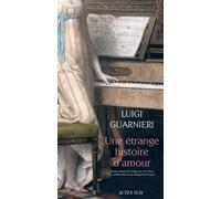 Une étrange histoire d'amour - Luigi Guarnieri - Actes sud - broché - Roman