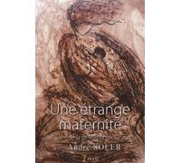Une Étrange Maternité - Au Sujet De La Gestation Pour Autrui