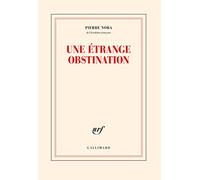 Pierre Nora – Une étrange obstination – Essai – Broché – Gallimard