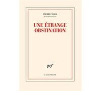 Pierre Nora – Une étrange obstination – Essai – Broché – Gallimard