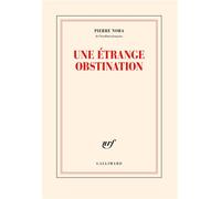 Pierre Nora – Une étrange obstination – Essai – Broché – Gallimard