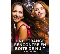 Une étrange rencontre en boite de nuit: Histoires Érotiques Interdites de Sexe Tabou pour Adultes