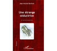Une étrange séductrice et autres nouvelles - Jean-Michel Bartholi - L'harmattan - broché - Roman