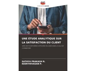 UNE ÉTUDE ANALYTIQUE SUR LA SATISFACTION DU CLIENT: VERS DES PLATEFORMES D'ÉPICERIE EN LIGNE DANS LA VILLE DE COIMBATORE