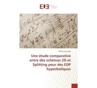 Une etude comparative entre des schemas 2D et Splitting pour des eDP hyperboliques - Olivier Jouannelle - Universitaires Europeennes - broché - Etude