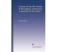 Une étude de l'histoire de vie de Bucephalus haimeanus, un parasite de l'huître