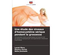 Une étude des niveaux d'homocystéine sérique pendant la grossesse: Comparaison entre une grossesse normale et une grossesse compliquée par une hypertension induite par la grossesse