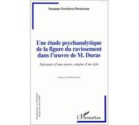 Une étude psychanalytique de la figure du ravissement dans l'oeuvre de M.Duras Naissance d'une oeuvre, origine d'un style - S. Ferrieres-Pestureau - L'harmattan - broché - Livre