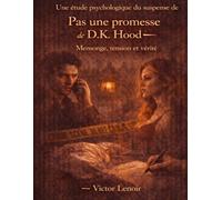 Une étude psychologique du suspense de Pas une promesse de D.K. Hood: Mensonge, tension et vérité