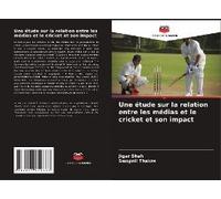 Une Étude Sur La Relation Entre Les Médias Et Le Cricket Et Son Impact